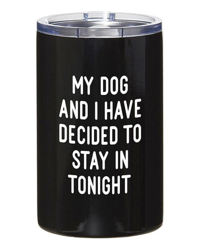 Travel Tumbler - My Dog and I Have Decided To Stay In